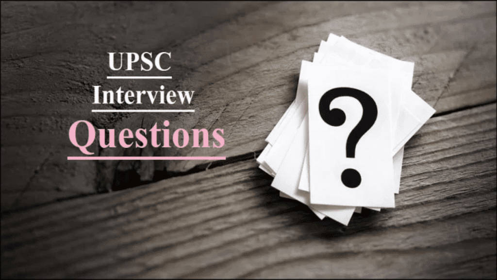 UPSC Interview Questions