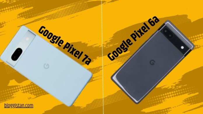 Google Pixel 7a vs 6a