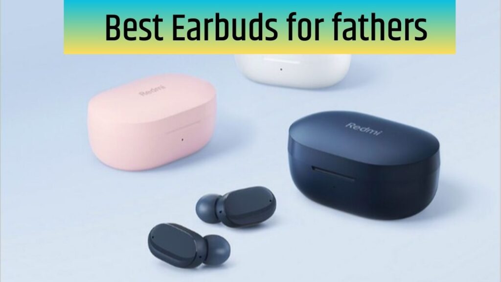 Best Earbuds for fathers