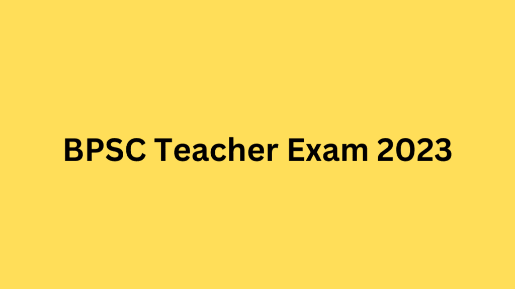 BPSC Teacher Exam 2023